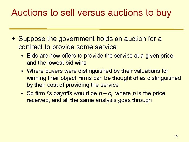 Auctions to sell versus auctions to buy w Suppose the government holds an auction