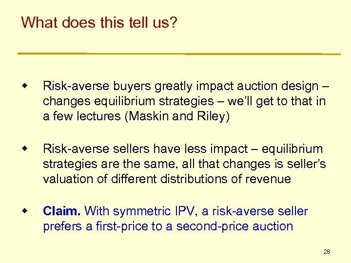 What does this tell us? w Risk-averse buyers greatly impact auction design – changes