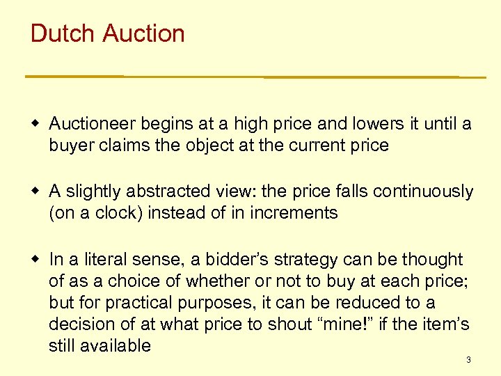 Dutch Auction w Auctioneer begins at a high price and lowers it until a