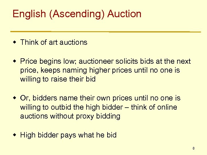 English (Ascending) Auction w Think of art auctions w Price begins low; auctioneer solicits