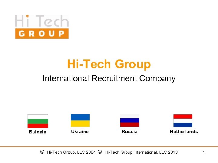 Hi-Tech Group International Recruitment Company Bulgaia Ukraine Russia Netherlands © Hi-Tech Group, LLC 2004.