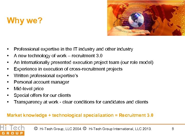 Why we? • • • Professional expertise in the IT industry and other industry