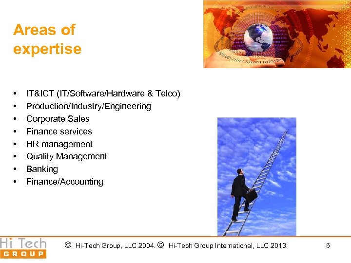 Areas of expertise • • IT&ICT (IT/Software/Hardware & Telco) Production/Industry/Engineering Corporate Sales Finance services