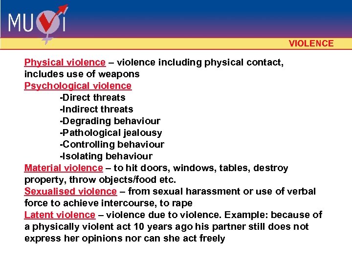 VIOLENCE Physical violence – violence including physical contact, includes use of weapons Psychological violence
