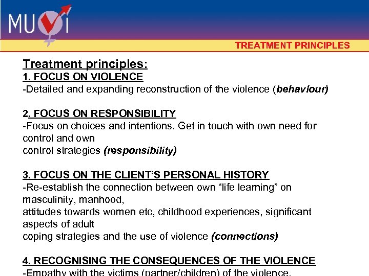 TREATMENT PRINCIPLES Treatment principles: 1. FOCUS ON VIOLENCE -Detailed and expanding reconstruction of the