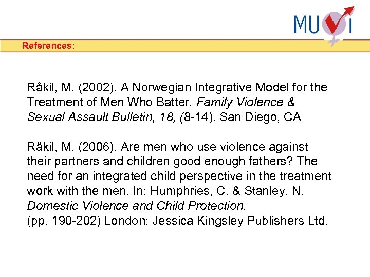 References: Råkil, M. (2002). A Norwegian Integrative Model for the Treatment of Men Who