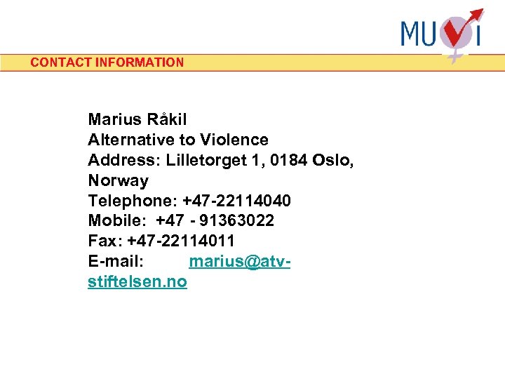 CONTACT INFORMATION Marius Råkil Alternative to Violence Address: Lilletorget 1, 0184 Oslo, Norway Telephone: