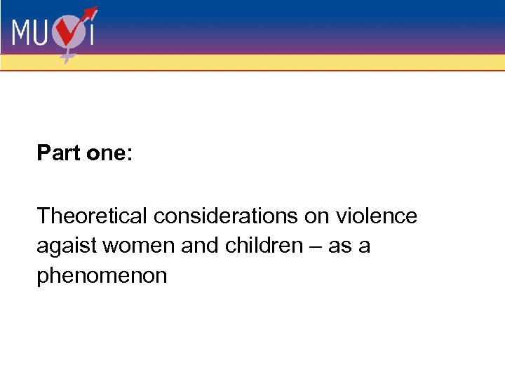 Part one: Theoretical considerations on violence agaist women and children – as a phenomenon