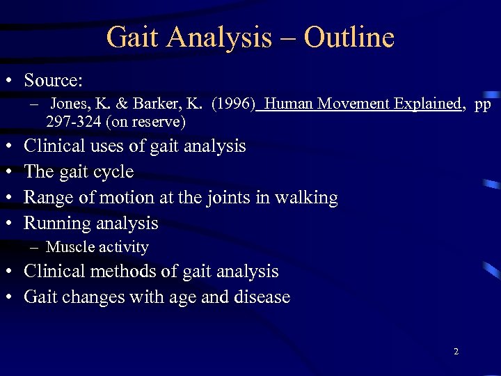 Gait Analysis – Outline • Source: – Jones, K. & Barker, K. (1996) Human