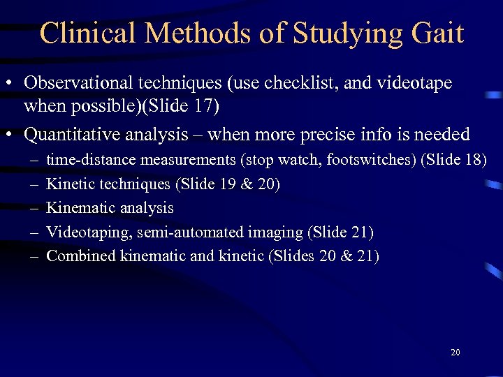 Clinical Methods of Studying Gait • Observational techniques (use checklist, and videotape when possible)(Slide