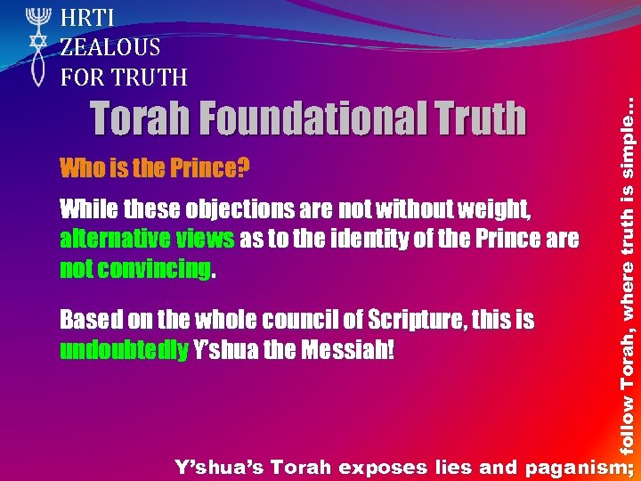 Torah Foundational Truth Who is the Prince? While these objections are not without weight,