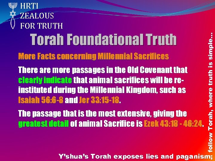 Torah Foundational Truth More Facts concerning Millennial Sacrifices There are more passages in the