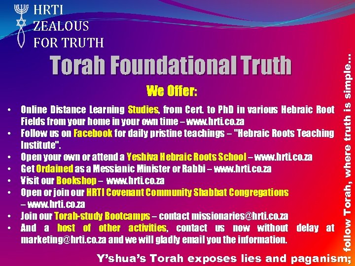 Torah Foundational Truth We Offer: • Online Distance Learning Studies, from Cert. to Ph.