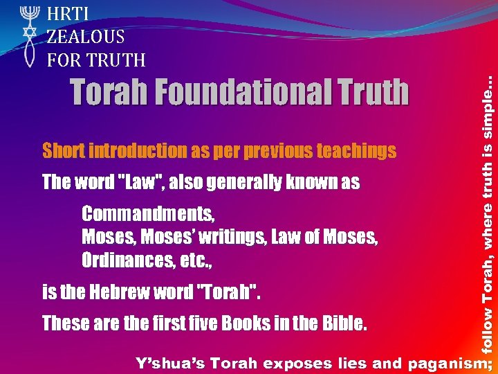 Torah Foundational Truth Short introduction as per previous teachings The word "Law", also generally