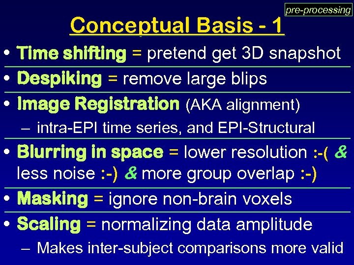 Conceptual Basis - 1 pre-processing • Time shifting = pretend get 3 D snapshot