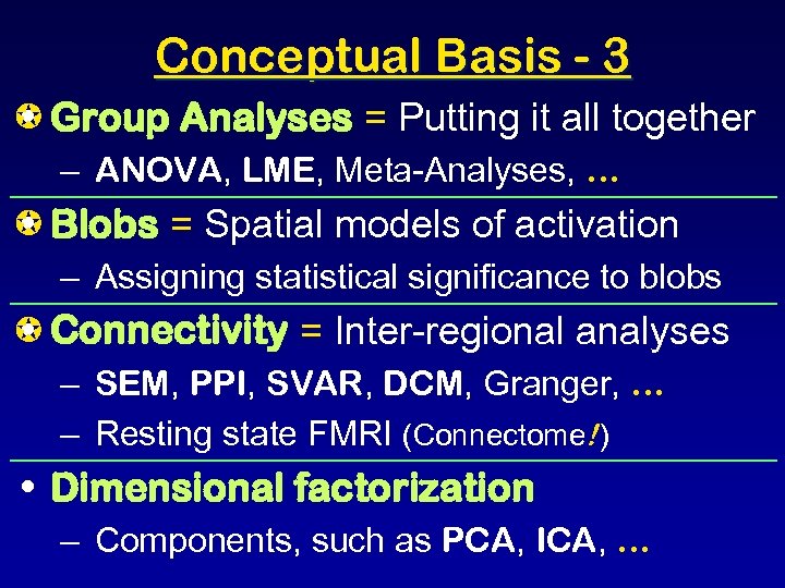 Conceptual Basis - 3 Group Analyses = Putting it all together • – ANOVA,