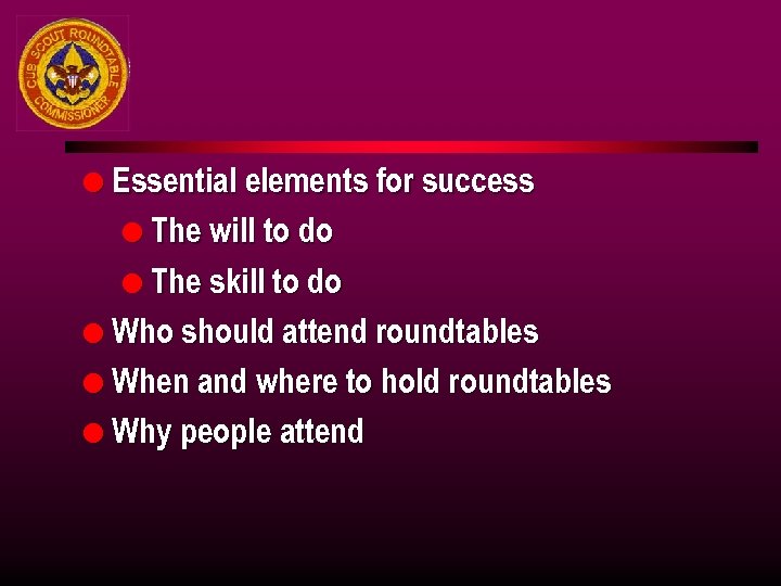 l Essential elements for success l The will to do l The skill to