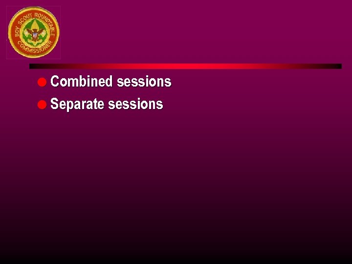 l Combined sessions l Separate sessions 