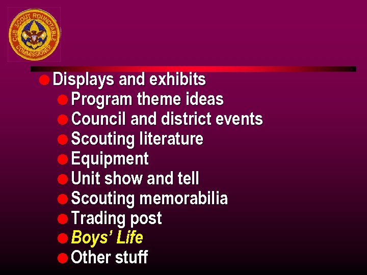 l Displays and exhibits l Program theme ideas l Council and district events l