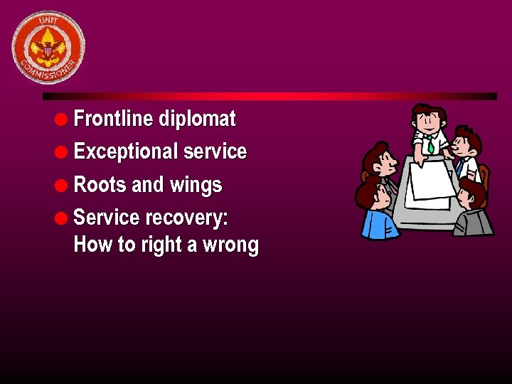 l Frontline diplomat l Exceptional service l Roots and wings l Service recovery: How