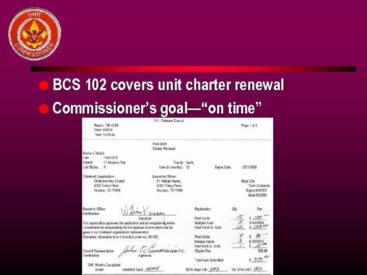 l BCS 102 covers unit charter renewal l Commissioner’s goal—“on time” 