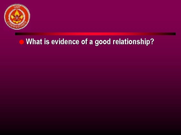 l What is evidence of a good relationship? 