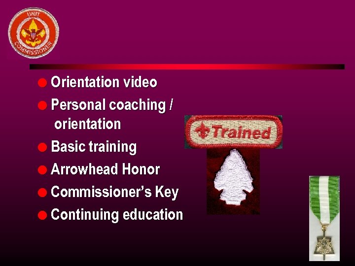 l Orientation video l Personal coaching / orientation l Basic training l Arrowhead Honor