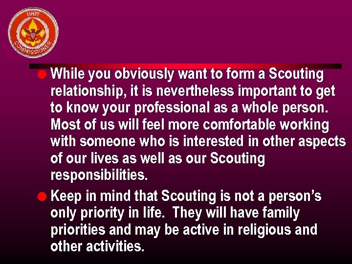 l While you obviously want to form a Scouting relationship, it is nevertheless important