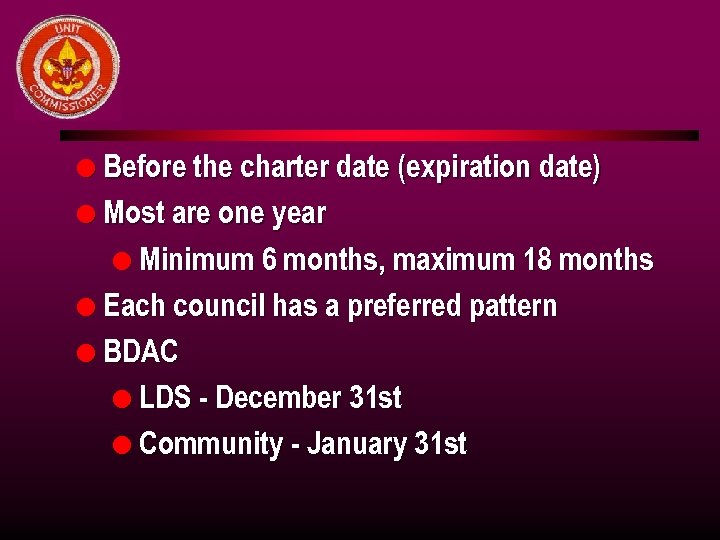 l Before the charter date (expiration date) l Most are one year l Minimum