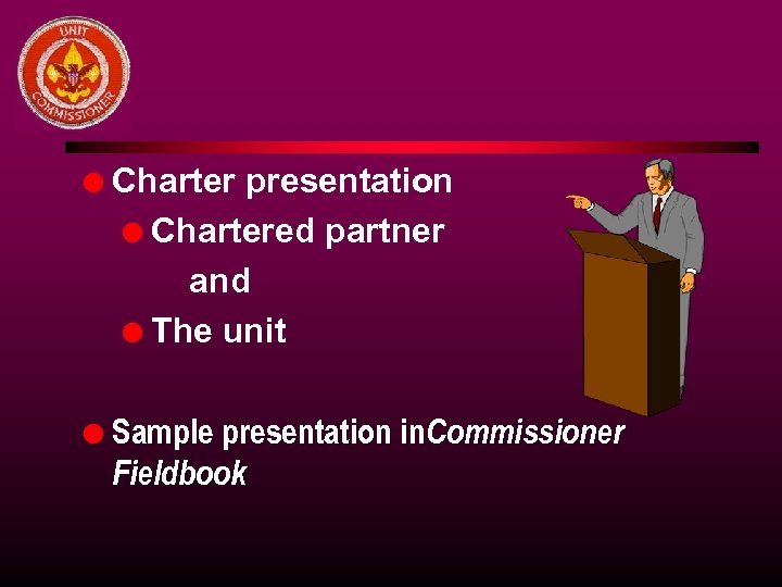 l Charter presentation l Chartered partner and l The unit l Sample presentation in.