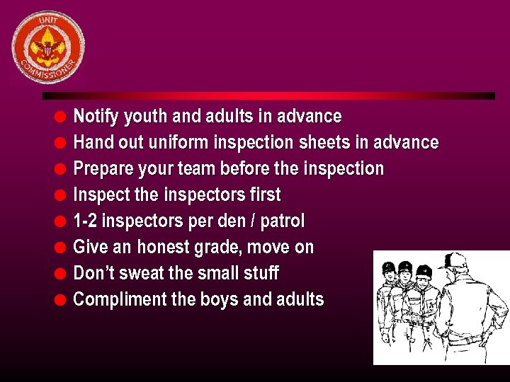 l l l l Notify youth and adults in advance Hand out uniform inspection