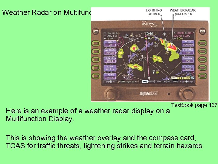 Weather Radar on Multifunction Display Here is an example of a weather radar display