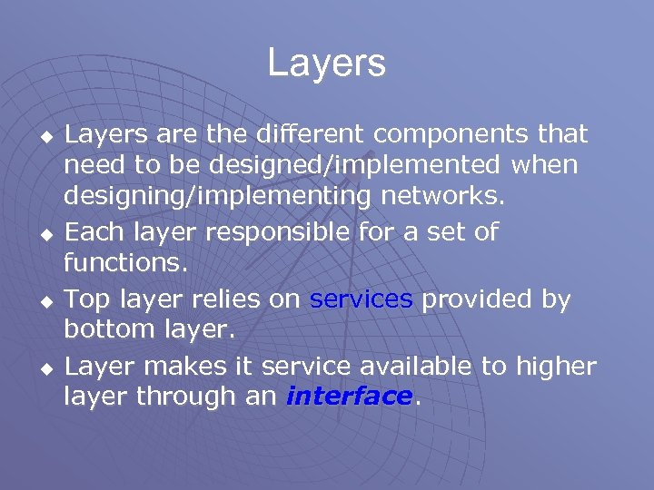 Layers u u Layers are the different components that need to be designed/implemented when