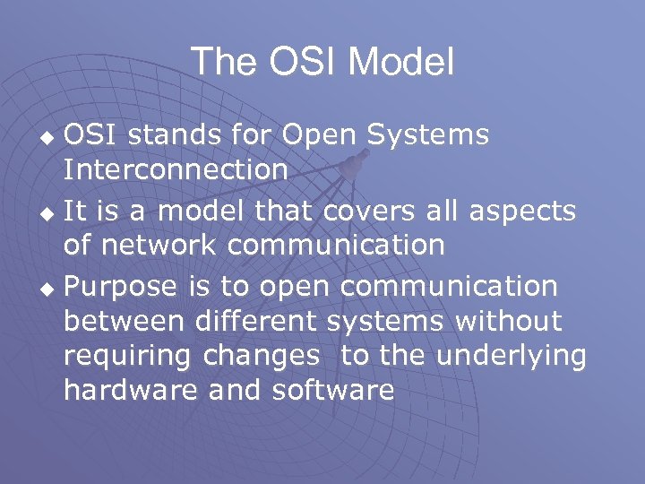 The OSI Model OSI stands for Open Systems Interconnection u It is a model