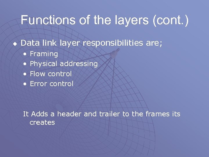 Functions of the layers (cont. ) u Data link layer responsibilities are; • •