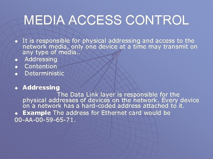 MEDIA ACCESS CONTROL u u It is responsible for physical addressing and access to