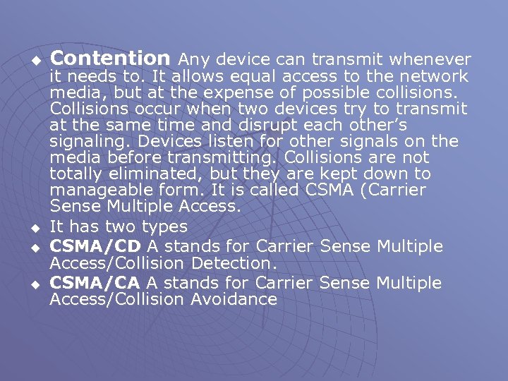 u u Contention Any device can transmit whenever it needs to. It allows equal