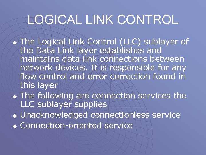 LOGICAL LINK CONTROL u u The Logical Link Control (LLC) sublayer of the Data