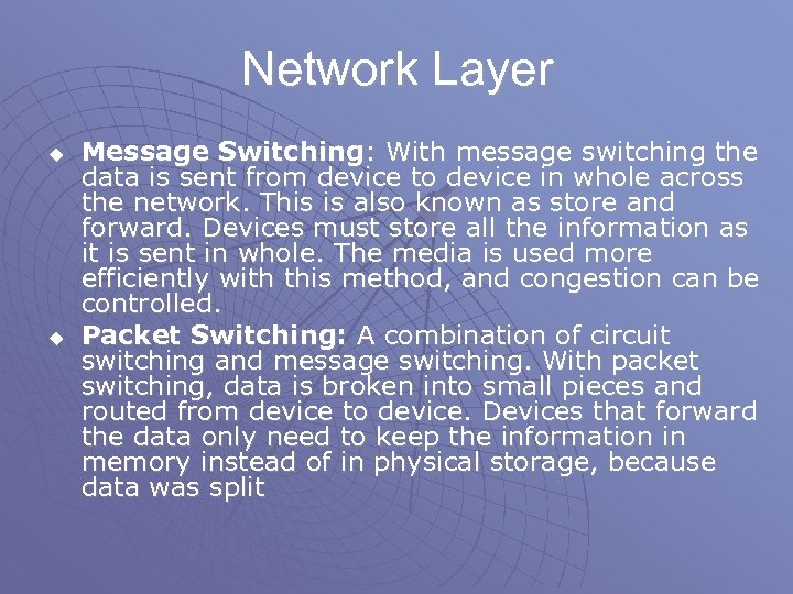 Network Layer u u Message Switching: With message switching the data is sent from