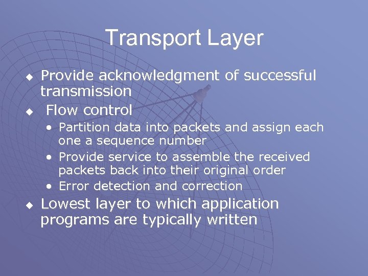 Transport Layer u u Provide acknowledgment of successful transmission Flow control • Partition data