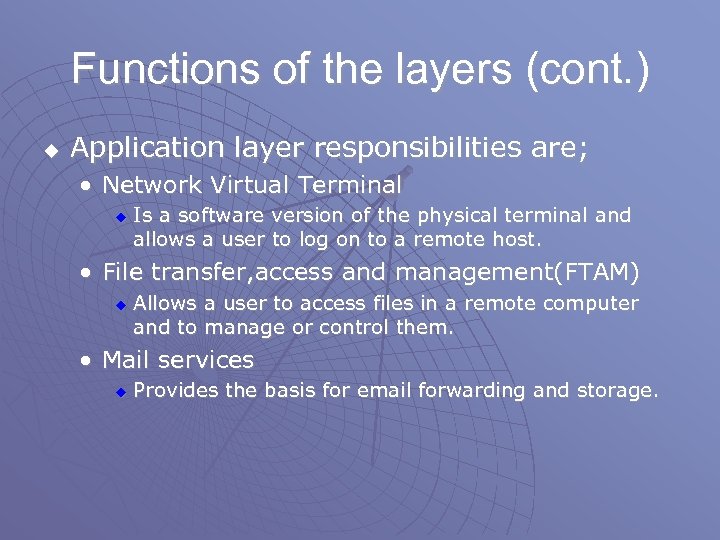 Functions of the layers (cont. ) u Application layer responsibilities are; • Network Virtual