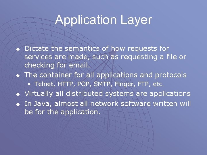 Application Layer u u Dictate the semantics of how requests for services are made,