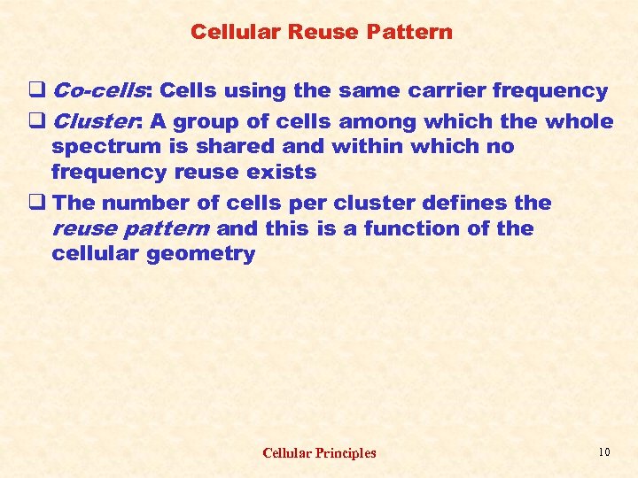 Cellular Reuse Pattern q Co-cells: Cells using the same carrier frequency q Cluster: A