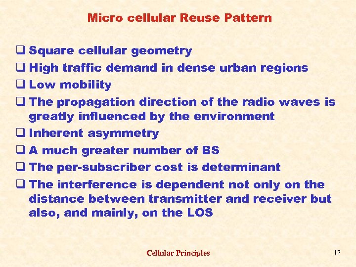 Micro cellular Reuse Pattern q Square cellular geometry q High traffic demand in dense