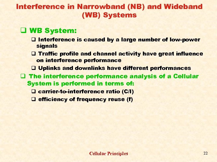 Interference in Narrowband (NB) and Wideband (WB) Systems q WB System: q Interference is