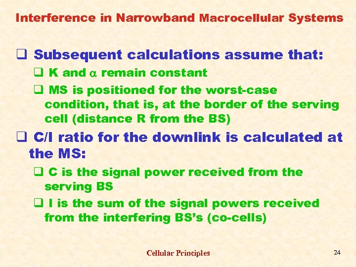 Interference in Narrowband Macrocellular Systems q Subsequent calculations assume that: q K and remain