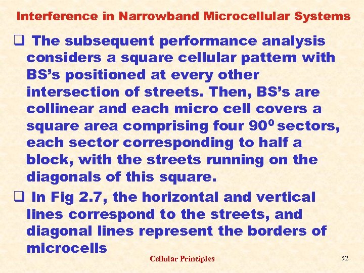 Interference in Narrowband Microcellular Systems q The subsequent performance analysis considers a square cellular