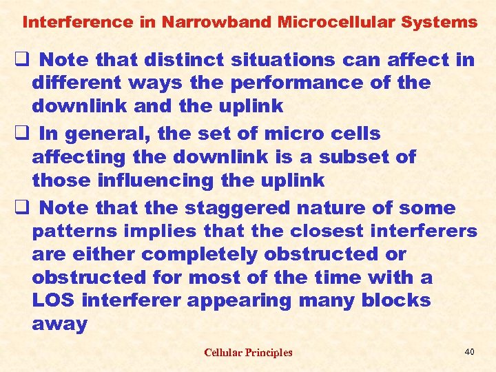 Interference in Narrowband Microcellular Systems q Note that distinct situations can affect in different