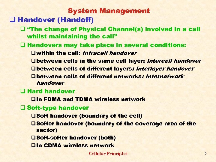 System Management q Handover (Handoff) q “The change of Physical Channel(s) involved in a