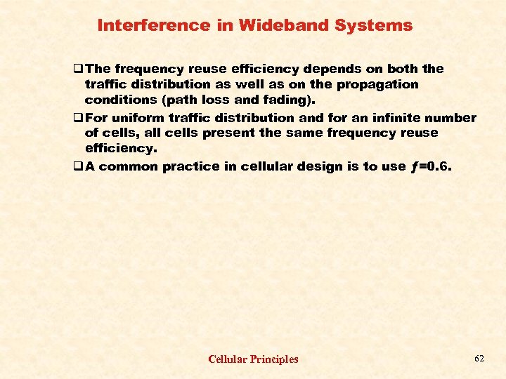 Interference in Wideband Systems q The frequency reuse efficiency depends on both the traffic